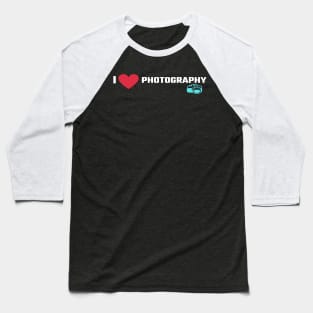 I Love Photography/I Heart Photography Baseball T-Shirt